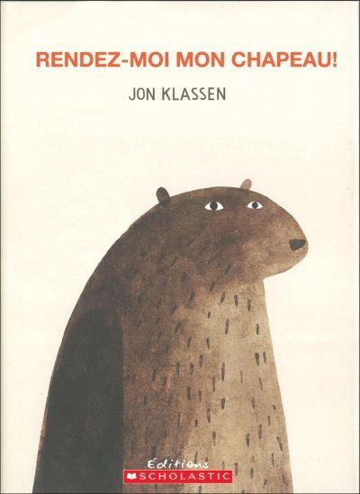 KLASSEN, Jon : Rendez-moi mon chapeau ! SCHOLASTIC 9781443134057
