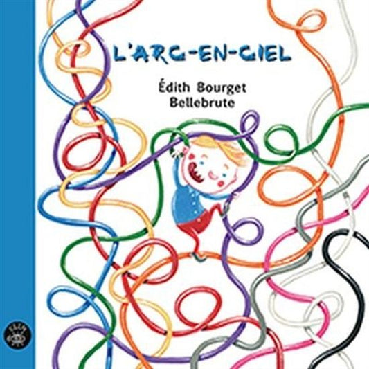 BOURGET BELLEBRUTE : L'Arc-en-ciel ISATIS 9782924309018