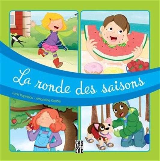 PAPINEAU La ronde des saisons CARACTÈRE 9782896428595