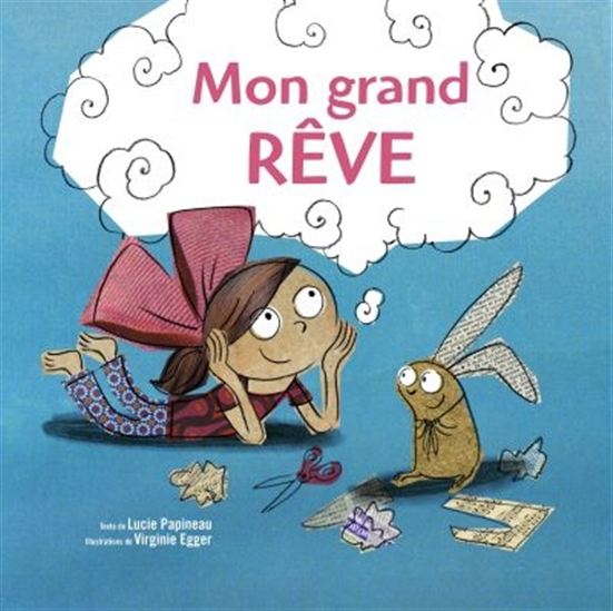 PAPINEAU EGGER: Mon grand rêve BAGNOLE 9782897140984
