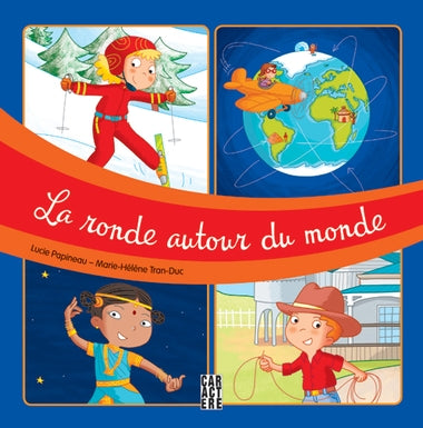 PAPINEAU La ronde autour du monde CARACTÈRE 9782896429295