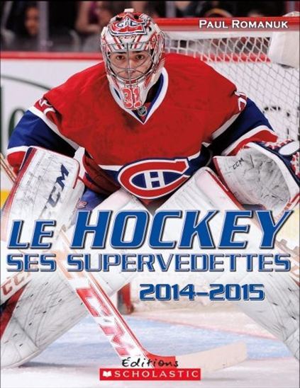 ROMANUK  Le hockey ses supervedettes 2014-2015 SCHOLASTIC 9781443133654