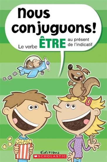 PELLETIER, DOMINIQUE : Nous conjuguons! Le verbe être au présent de l'indicatif SCHOLASTIC 9781443138260