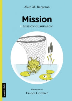 BERGERON, A : Mission T2 Mission ouaouaron COURTE ÉCHELLE 9782896957897