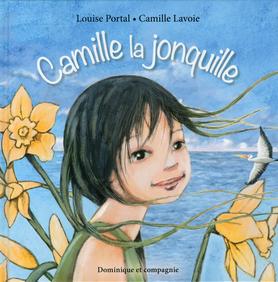 PORTAL LAVOIE : Camille la jonquille DOM CIE 9782897390594