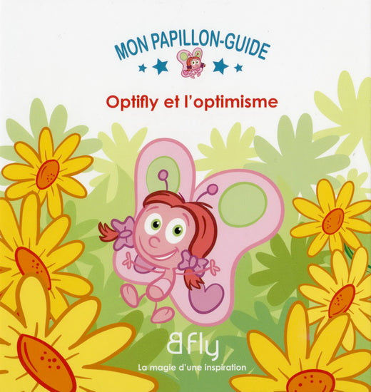 Mon papillon-guide T4 Optifly et l'optimisme BLFY 9782924331101