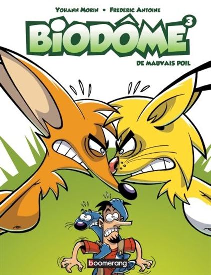 MORIN ANTOINE : Biodôme T3 De mauvais poil BOOMERANG 9782895957355