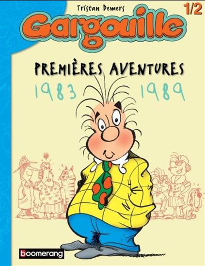 DEMERS, Tristan T1-2 Gargouille: Premières aventures 1983-1989 BOOMERANG 9782895957690