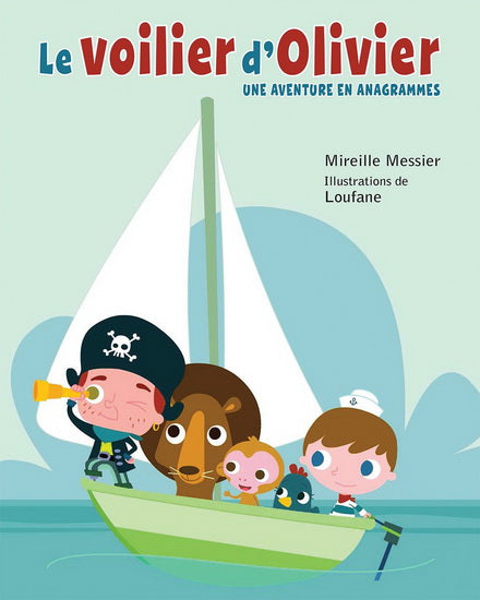 MESSIER LOUFANE :  Le Voilier d'Olivier : une aventure en anagrammes SCHOLASTIC 9781443138062