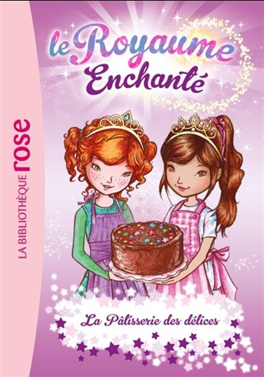 Le Royaume enchanté: La pâtisserie des délices 9782012039483