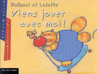 BRIERE, Paule : Ralboul et Lolotte, Viens jouer avec moi ! 400 Coups 9782895400622