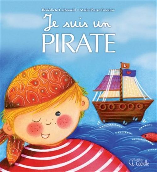 CARBONEILL EMORINE : Je suis un pirate GOÉLETTE 9782896906963