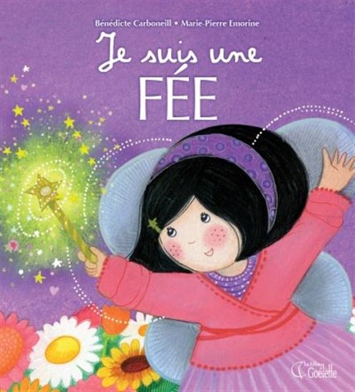 CARBONEILL EMORINE : Je suis une fée GOÉLETTE 9782896906970