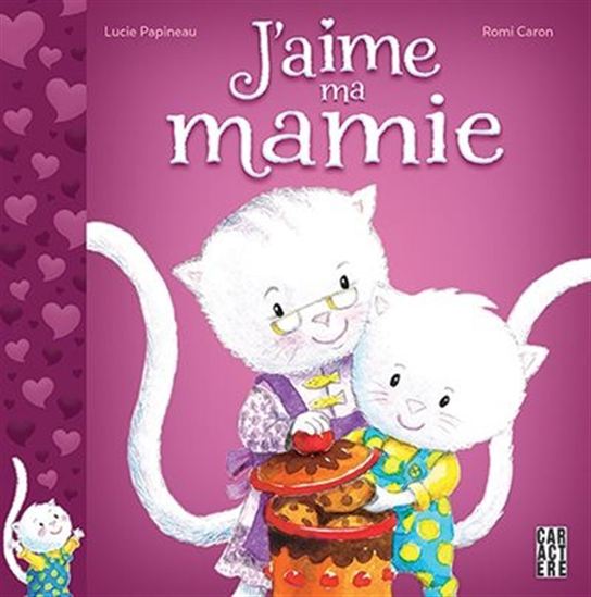 PAPINEAU CARON : J'aime ma mamie CARACTÈRE 9782897420710