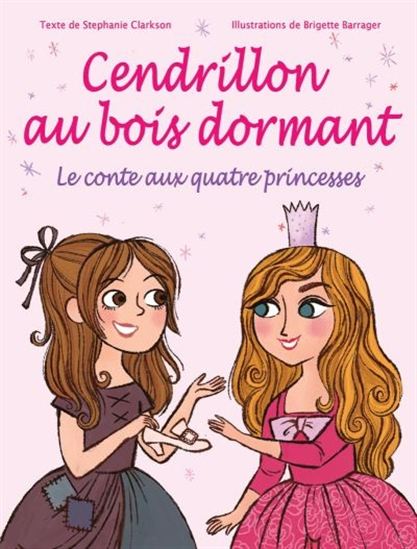 CLARKSON BARRAGER : Cendrillon au bois dormant : le conte aux quatre princesses SCHOLASTIC 9781443145497