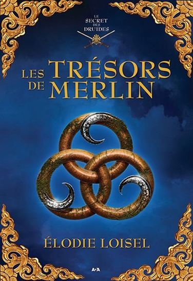 LOISEL, Élodie : Le Secret des Druides T2 Les Trésors de Merlin ADA 9782897526924