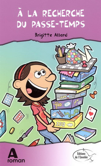 ALLARD, Brigitte : À la recherche du passe-temps Roman A ENVOLÉE 9782894883884