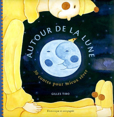 TIBO, Gilles : Autour de la lune, 30 contes pour mieux rêver DOM CIE 9782895122494