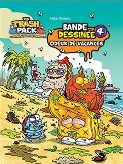 DEMERS, Tristan: Trash Pack T4 Odeur de vacances BD 9782897510572