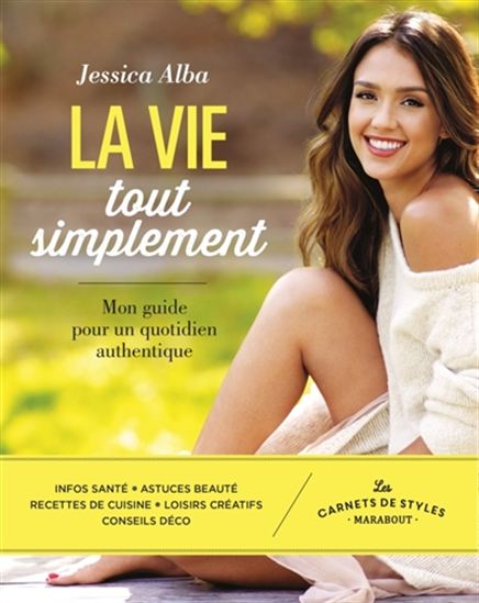ALBA, Jessica : La Vie tout simplement : mon guide pour un quotidien authentique MARABOUT 9782501099608