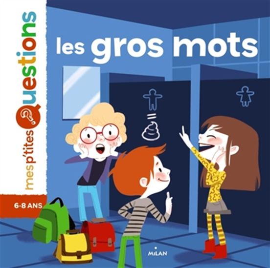 Mes p'tites questions : Les Gros mots MILAN jeunesse 9782745967855