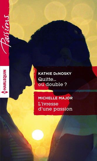 DENOSKY MAJOR : 501 Quitte...ou double? / L'ivresse d'une passion, Passions HARLEQUIN 9780373423590