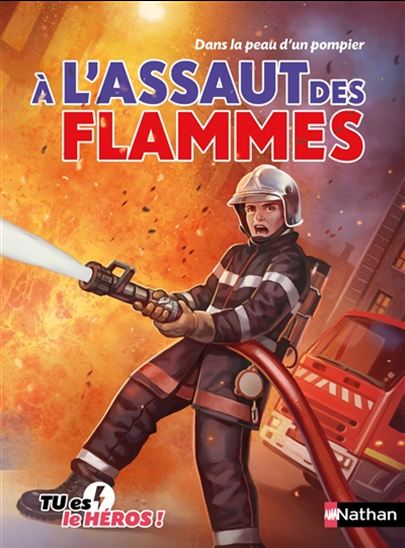 Dans la peau d'un pompier T3 À l'assaut des flammes NATHAN 9782092558690