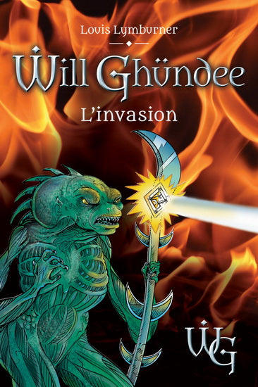 LYMBURNER, Louis : Will Ghundee T7 L'invasion ÉCRIVAIN DE L'EST 9782924561003