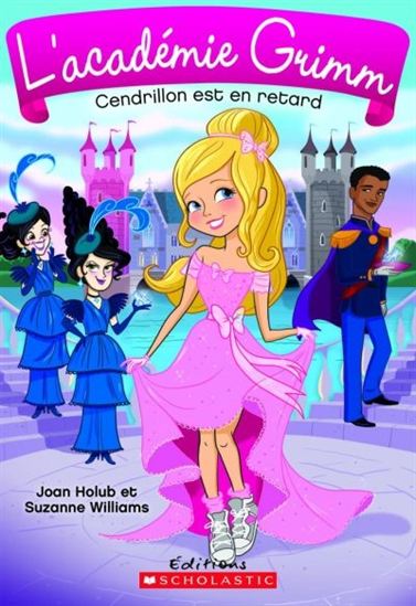 HOLUB WILLIAMS : L'académie Grimm T1 Cendrillon est en retard SCHOLASTIC 9781443147255