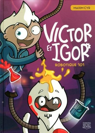 CYR, Maxim : Victor et Igor T1 Robotique 101 MICHEL QUINTIN 9782894357828