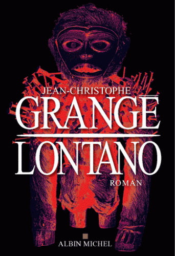 GRANGÉ, J-C : Lontano ALBIN MICHEL 9782226318169