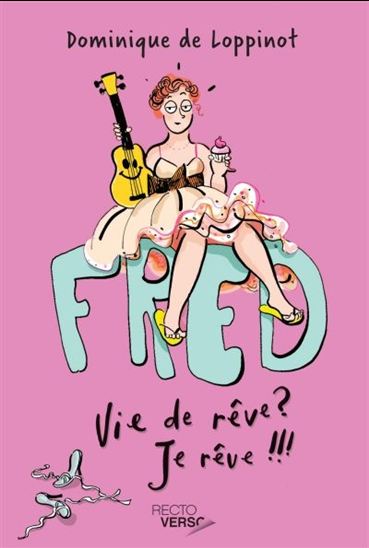 De LOPPINOT, Dominique : Fred T3 Vie de rêve ? Je rêve !!! RECTO VERSO 9782924381175