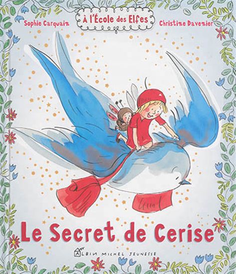 CARQUAIN DAVENIER : À l'école des elfes, Le secret de Cerise ALBIN MICHEL 9782226315632