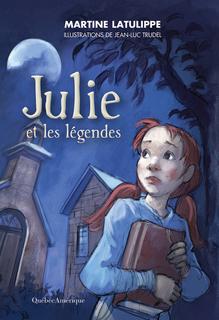LATULIPPE TRUDEL : Julie et les légendes QC T1 à 10 AMÉRIQUE 9782764429471
