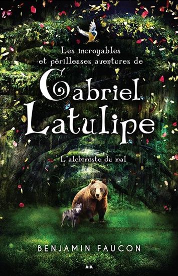 FAUCON, Benjamin : Gabriel Latulippe T1 L'alchimiste du mal ADA 9782897528010