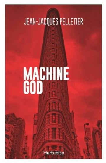 PELLETIER, Jean-Jacques : Machine God HURTUBISE 9782897236984