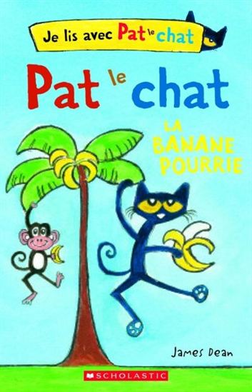 DEAN, K, J : La banane pourrie, Je lis avec Pat le chat SCHOLASTIC 9781443147958