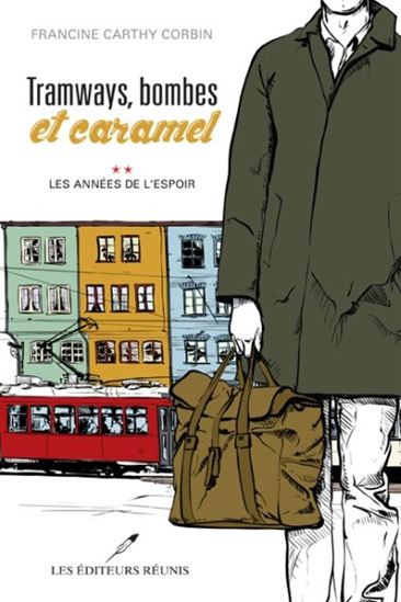 CARTHY CORBIN, F : Tramways, bombes et caramel T2 Les années de l'espoir RÉUNIS 9782895855491
