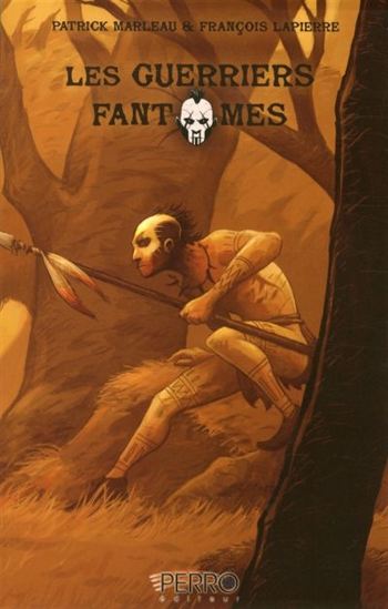 MARLEAU LAPIERRE : Les guerriers fantômes T2 PERRO 9782923995939