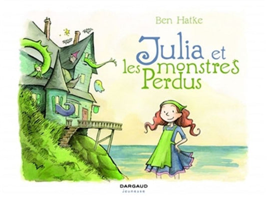 HATKE, Ben : Julia et les monstres perdus DARGAUD 9782205074574