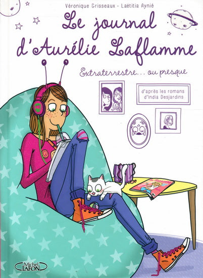 DESJARDINS et AL : Le journal d'Aurélie Laflamme T1 Extraterrestre... ou presque ! LAFON 9782749928197