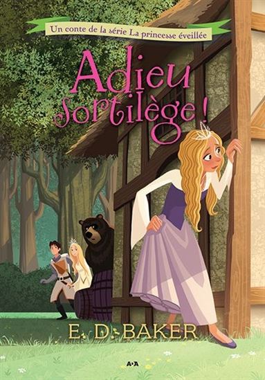 BAKER, E .D. : La princesse éveillée T2 Adieu, sortilège! ADA 9782897528881