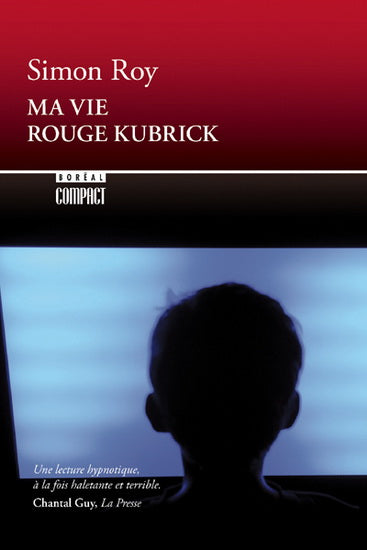 ROY, Simon: Ma vie rouge Kubrick BORÉAL 9782764624135