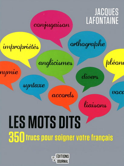 LAFONTAINE, J : Les Mots dits : 350 trucs pour soigner votre français ÉDITION JOURNAL 9782897610067
