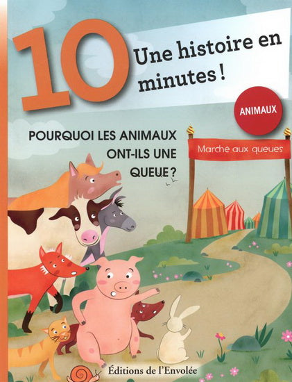Pourquoi les animaux ont-ils une queue?, Une histoire en 10 minutes ENVOLÉE 9782894884997