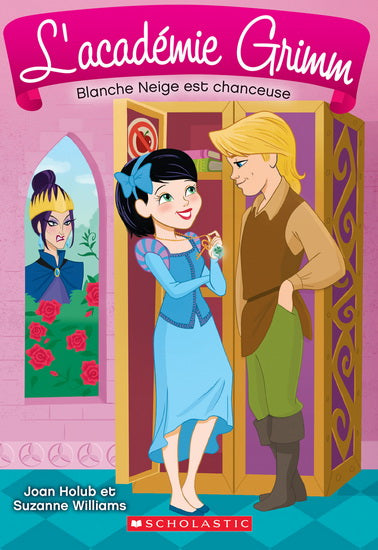 HOLUB WILLIAMS : L'académie Grimm T3 Blanche-Neige est chanceuse SCHOLASTIC 9781443147279