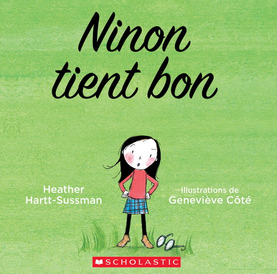 HARTT-SUSSMAN, CÔTÉ : Ninon tient bon SCHOLASTIC 9781443151399