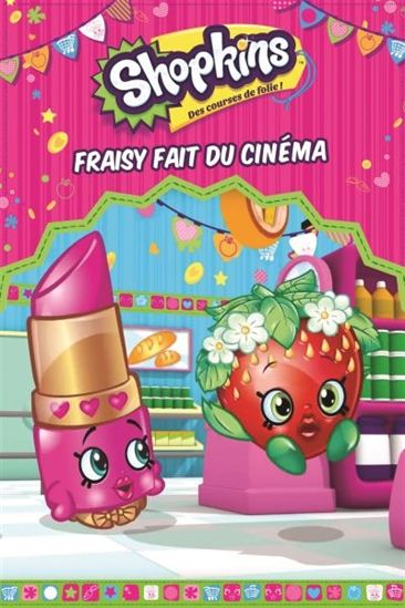 Shopkins: Fraisy fait du cinéma 9782897512163