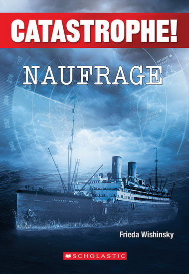 WISHINSKY, Frieda: Catastrophe ! Naufrage SCHOLASTIC 9781443151412
