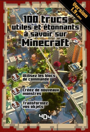 100 trucs utiles et étonnants à savoir sur Minecraft : version 1.9, 404 9791032400098